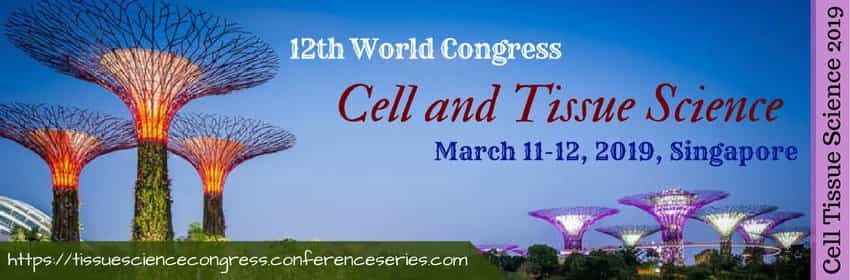 12th World Congress on Cell and Tissue Science 12th World Congress on Cell and Tissue Science
